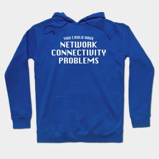 Parks and Rec - You Could Have Network Connectivity Problems Hoodie